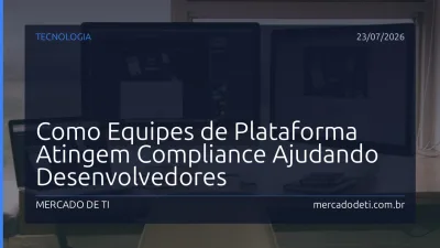 Como Equipes de Plataforma Atingem Compliance Ajudando Desenvolvedores