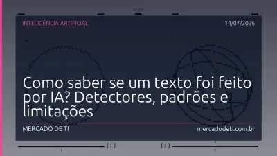 Como saber se um texto foi feito por IA? Detectores, padrões e limitações