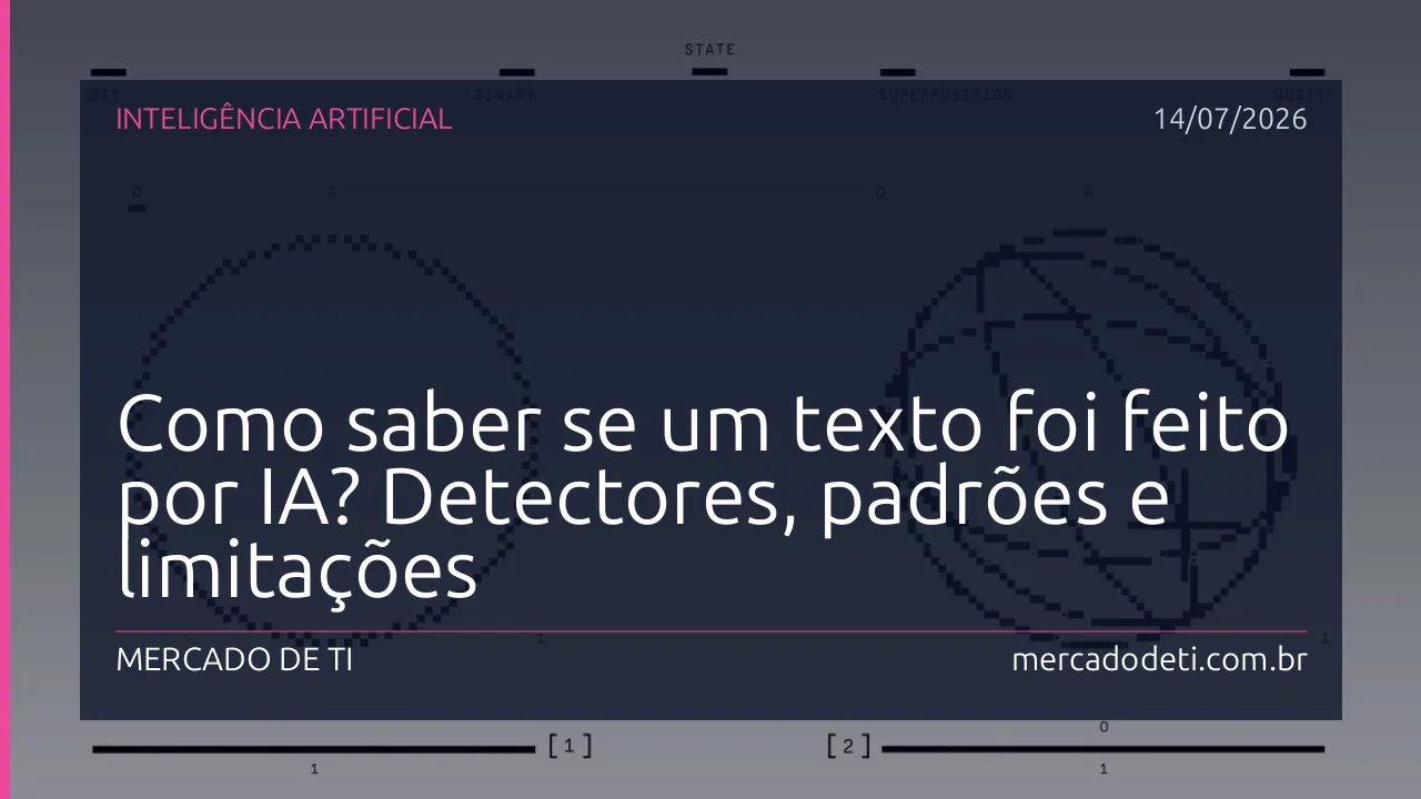 Como saber se um texto foi feito por IA? Detectores, padrões e limitações
