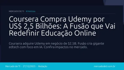 Coursera Compra Udemy por US$ 2,5 Bilhões: A Fusão que Vai Redefinir Educação Online