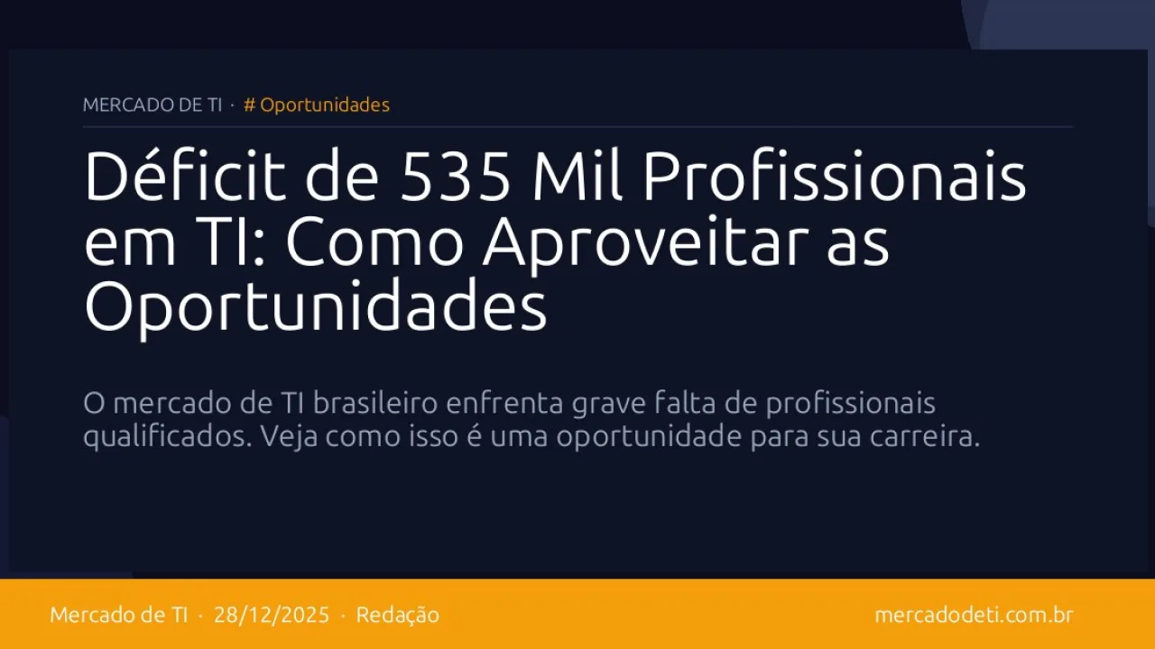 Déficit de 535 Mil Profissionais em TI: Como Aproveitar as Oportunidades