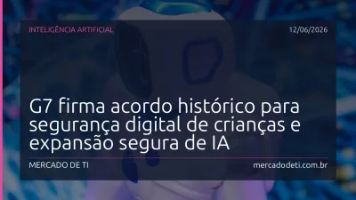 G7 firma acordo histórico para segurança digital de crianças e expansão segura de IA