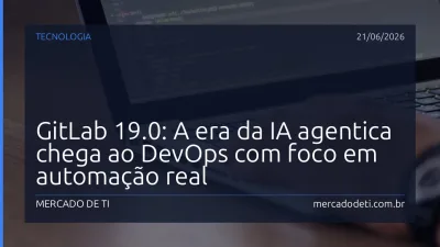 GitLab 19.0: A era da IA agentica chega ao DevOps com foco em automação real