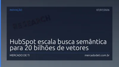 HubSpot escala busca semântica para 20 bilhões de vetores