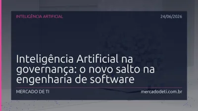 Inteligência Artificial na governança: o novo salto na engenharia de software