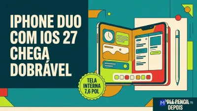 iPhone Duo: iOS 27 reorganiza navegação e multitarefa no primeiro dobrável da Apple
