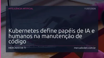 Kubernetes define papéis de IA e humanos na manutenção de código