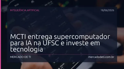 MCTI entrega supercomputador para IA na UFSC e investe em tecnologia
