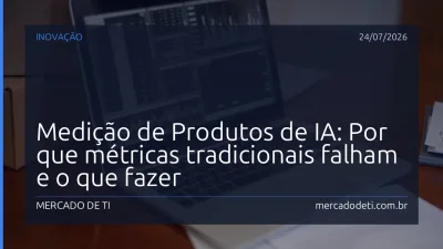 Medição de Produtos de IA: Por que métricas tradicionais falham e o que fazer
