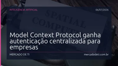 Model Context Protocol ganha autenticação centralizada para empresas