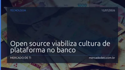Open source viabiliza cultura de plataforma no banco