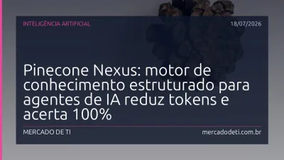 Pinecone Nexus: motor de conhecimento estruturado para agentes de IA reduz tokens e acerta 100%