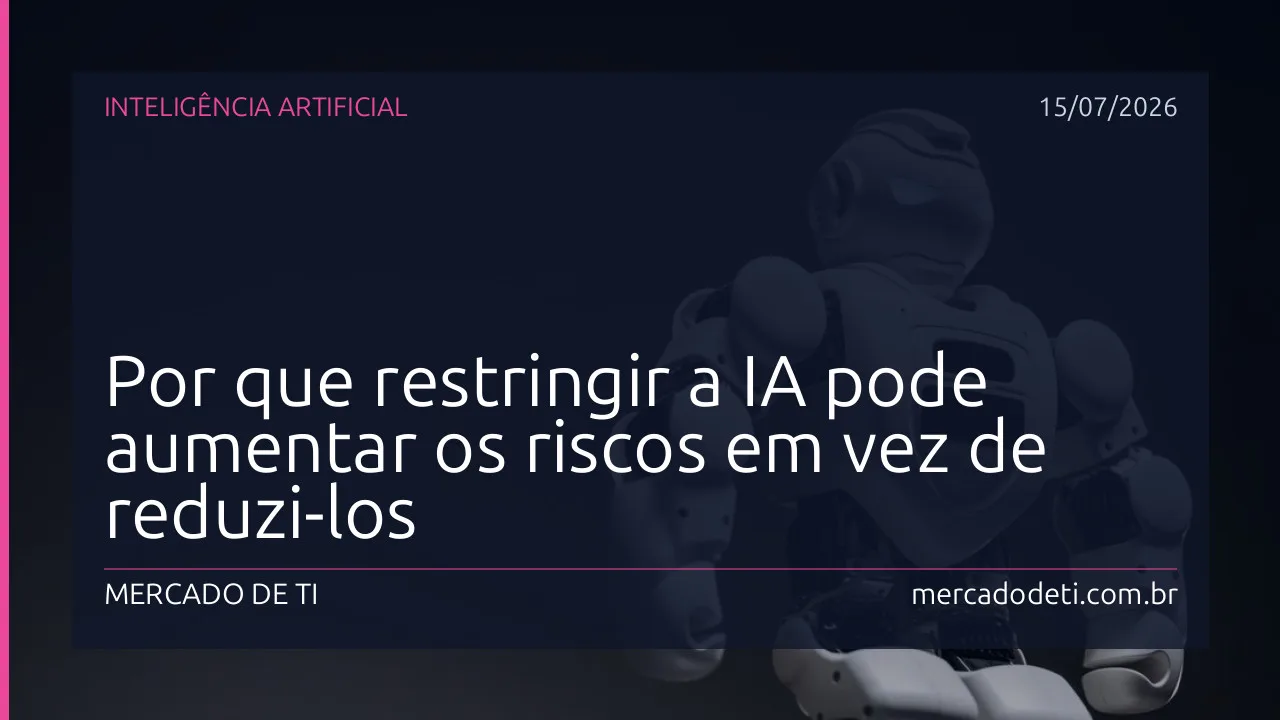 Por que restringir a IA pode aumentar os riscos em vez de reduzi-los