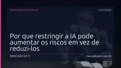 Por que restringir a IA pode aumentar os riscos em vez de reduzi-los