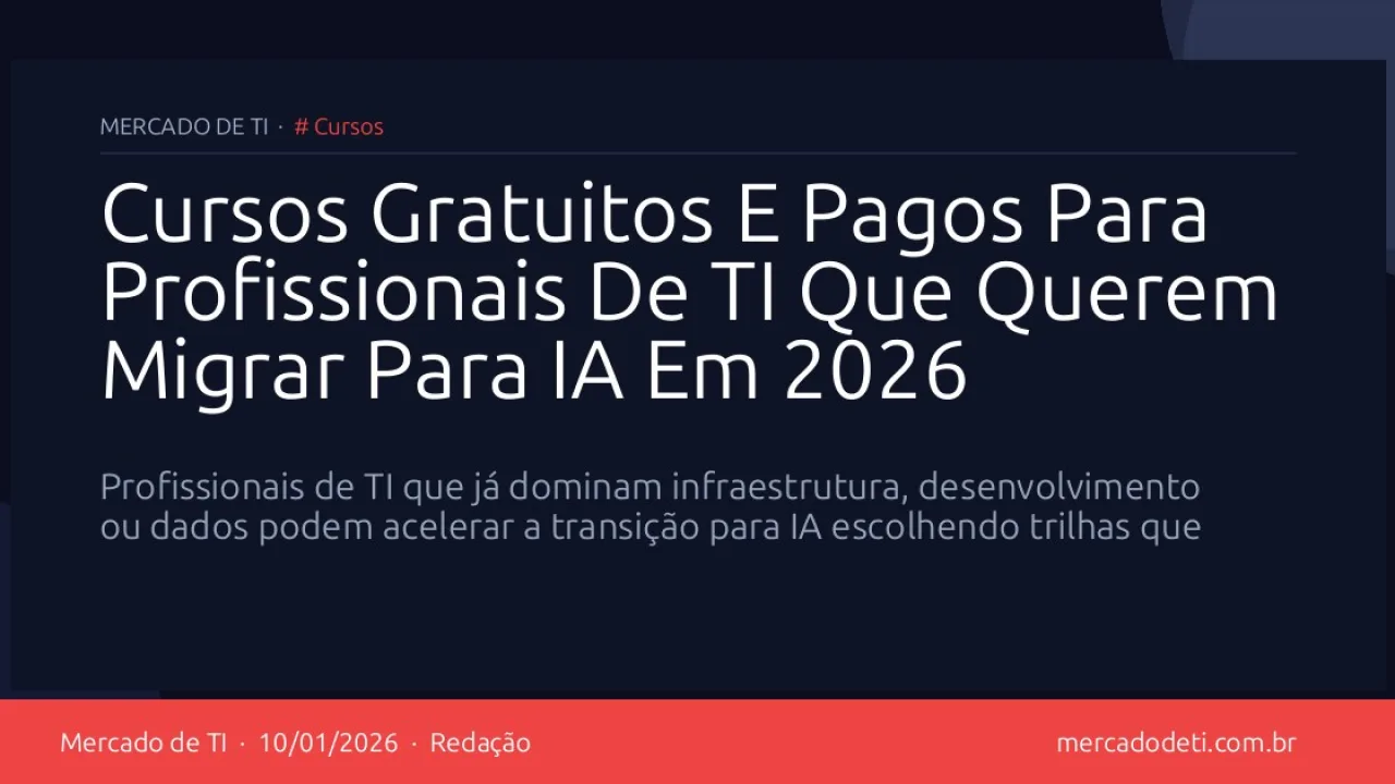Cursos Gratuitos E Pagos Para Profissionais De TI Que Querem Migrar Para IA Em 2026