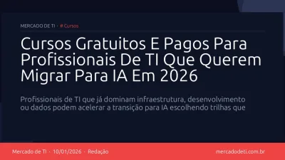 Cursos Gratuitos E Pagos Para Profissionais De TI Que Querem Migrar Para IA Em 2026