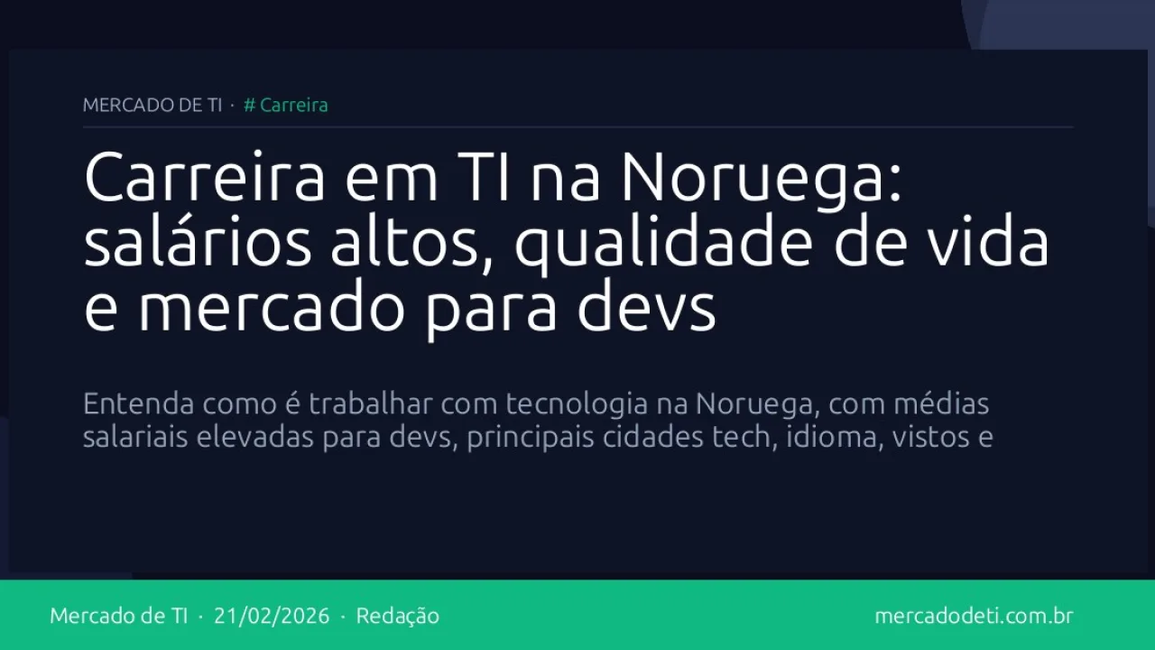 Carreira em TI na Noruega: salários altos, qualidade de vida e mercado para devs