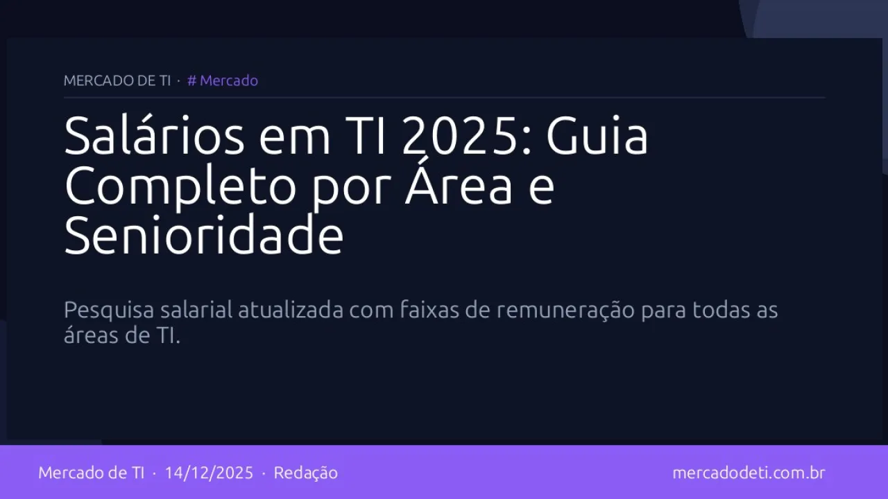 Salários em TI 2025: Guia Completo por Área e Senioridade