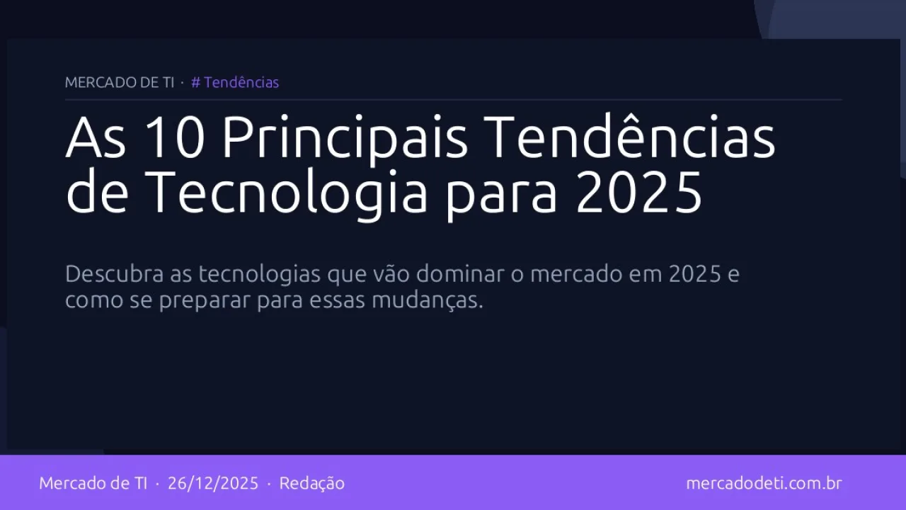 As 10 Principais Tendências de Tecnologia para 2025