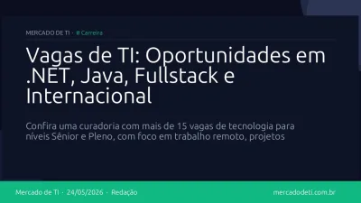 Vagas de TI: Oportunidades em .NET, Java, Fullstack e Internacional