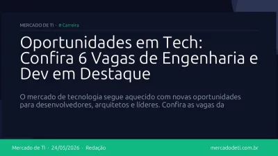 Oportunidades em Tech: Confira 6 Vagas de Engenharia e Dev em Destaque