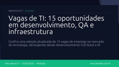 Vagas de TI: 15 oportunidades em desenvolvimento, QA e infraestrutura