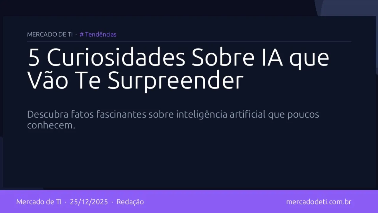 5 Curiosidades Sobre IA que Vão Te Surpreender
