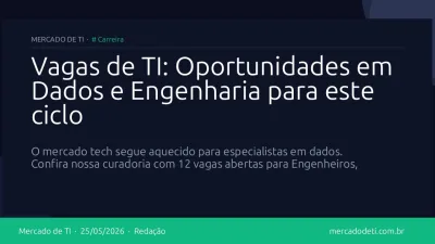 Vagas de TI: Oportunidades em Dados e Engenharia para este ciclo