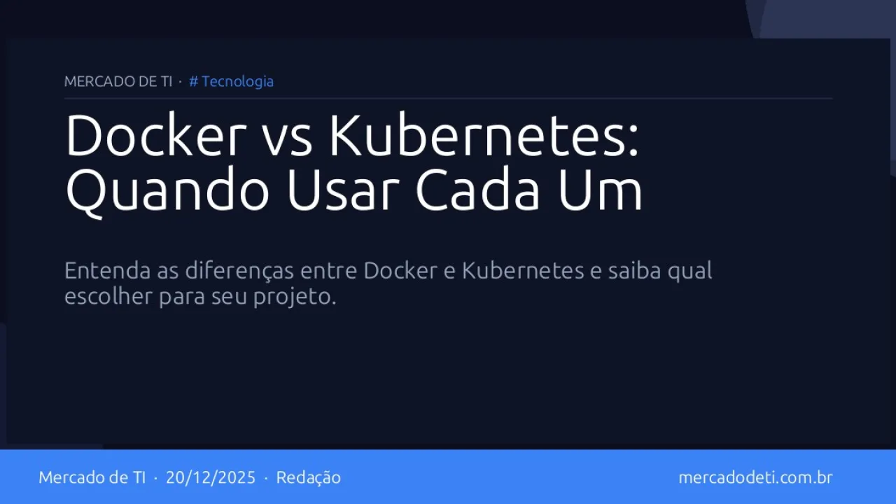 Docker vs Kubernetes: Quando Usar Cada Um
