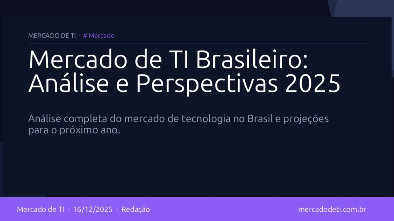 Mercado de TI Brasileiro: Análise e Perspectivas 2025