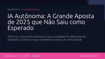IA Autônoma: A Grande Aposta de 2025 que Não Saiu como Esperado