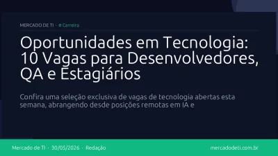 Oportunidades em Tecnologia: 10 Vagas para Desenvolvedores, QA e Estagiários