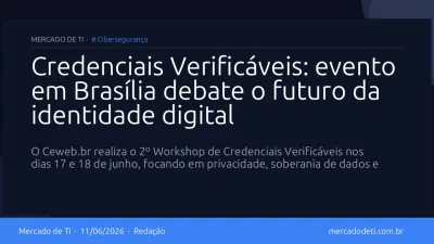 Credenciais Verificáveis: evento em Brasília debate o futuro da identidade digital