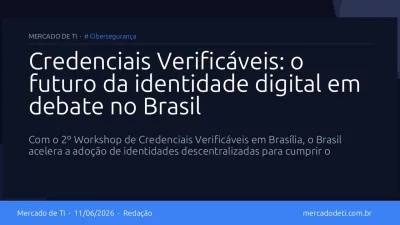 Credenciais Verificáveis: o futuro da identidade digital em debate no Brasil
