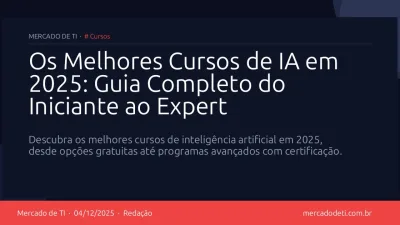 Os Melhores Cursos de IA em 2025: Guia Completo do Iniciante ao Expert