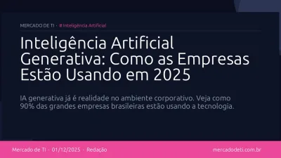Inteligência Artificial Generativa: Como as Empresas Estão Usando em 2025
