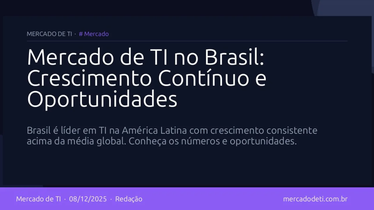 Mercado de TI no Brasil: Crescimento Contínuo e Oportunidades