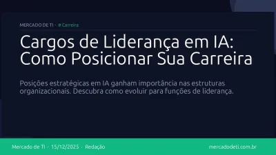 Cargos de Liderança em IA: Como Posicionar Sua Carreira
