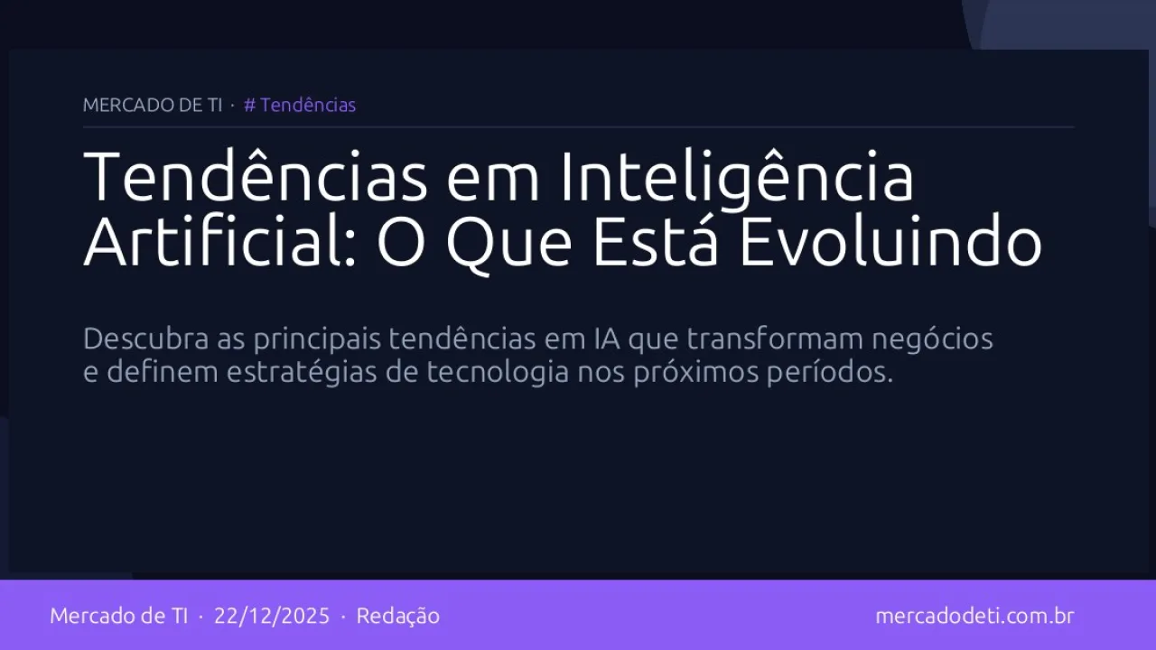 Tendências em Inteligência Artificial: O Que Está Evoluindo