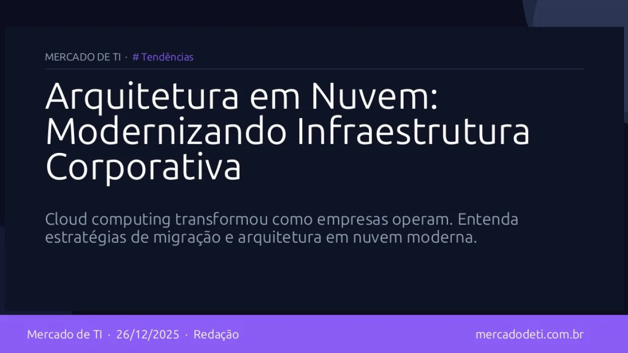 Arquitetura em Nuvem: Modernizando Infraestrutura Corporativa
