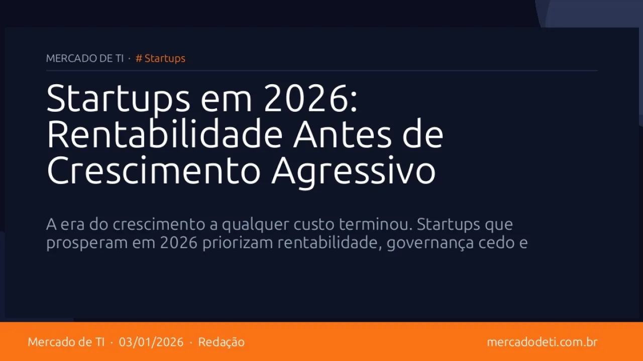 Startups em 2026: Rentabilidade Antes de Crescimento Agressivo