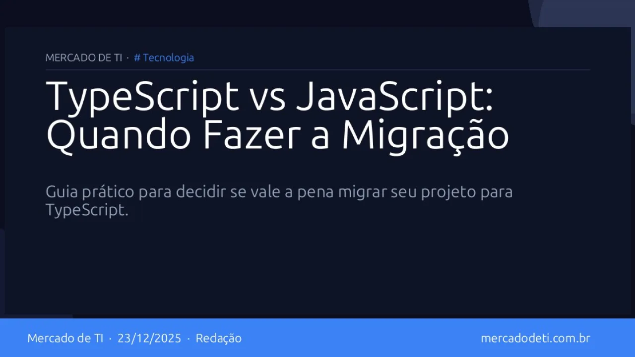 TypeScript vs JavaScript: Quando Fazer a Migração