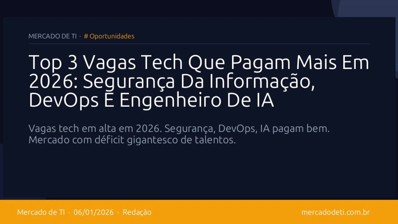 Top 3 Vagas Tech Que Pagam Mais Em 2026: Segurança Da Informação, DevOps E Engenheiro De IA