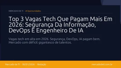 Top 3 Vagas Tech Que Pagam Mais Em 2026: Segurança Da Informação, DevOps E Engenheiro De IA