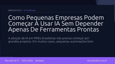 Como Pequenas Empresas Podem Começar A Usar IA Sem Depender Apenas De Ferramentas Prontas