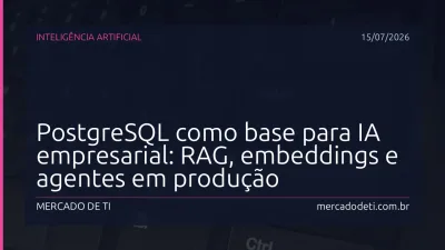 PostgreSQL como base para IA empresarial: RAG, embeddings e agentes em produção