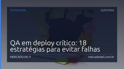 QA em deploy crítico: 18 estratégias para evitar falhas