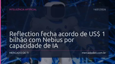Reflection fecha acordo de US$ 1 bilhão com Nebius por capacidade de IA