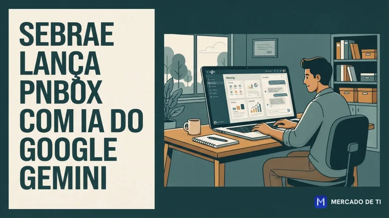 Sebrae lança pnbox+ com IA do Google Gemini para planejamento gratuito de pequenos negócios
