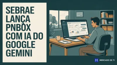 Sebrae lança pnbox+ com IA do Google Gemini para planejamento gratuito de pequenos negócios